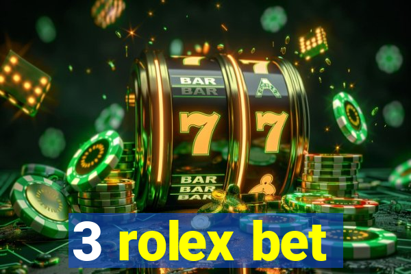 3 rolex bet